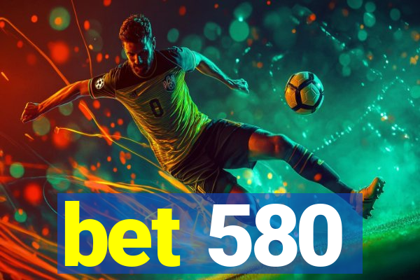 bet 580